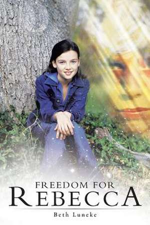 Freedom for Rebecca de Beth Luneke