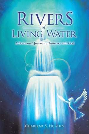 Rivers of Living Water de Charlene S. Hughes