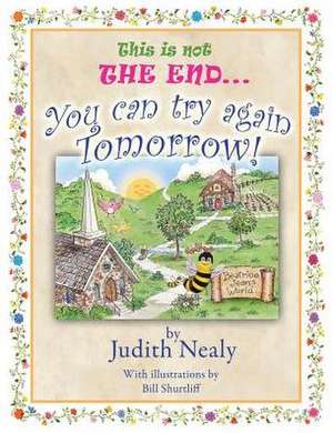 This Is Not the End... de Judith Nealy