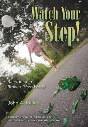 Watch Your Step! de John a. Keller