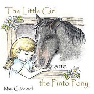 The Little Girl and the Pinto Pony de Mary C. Maxwell