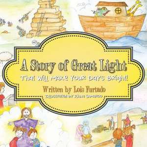 A Story of Great Light That Will Make Your Days Bright!: The Food Addict's Silent Cry de Lois Furtado