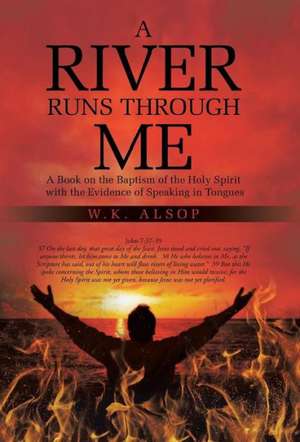 A River Runs Through Me de W. K. Alsop
