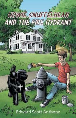 Howie Snuffelbean and the Fire Hydrant de Edward Scott Anthony