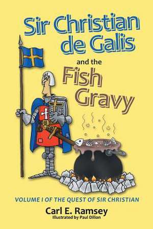 Sir Christian de Galis and the Fish Gravy de Carl E. Ramsey