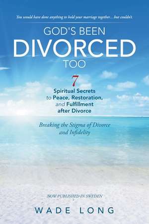 God's Been Divorced Too de Wade Long