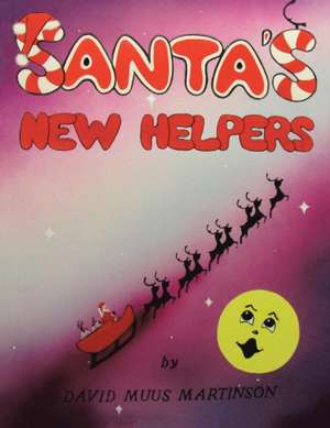 Santa's New Helpers de David Muus Martinson