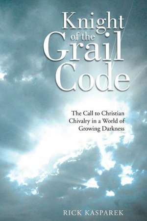 Knight of the Grail Code de Rick Kasparek