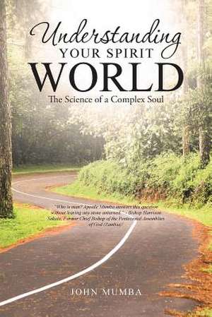 Understanding Your Spirit World de John Mumba