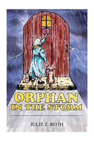 Orphan in the Storm de Julie Z. Roth