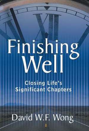 Finishing Well de David W F Wong