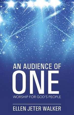 An Audience of One de Ellen Jeter Walker