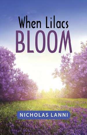 When Lilacs Bloom de Nicholas Lanni