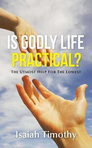 Is Godly Life Practical? de Isaiah Timothy