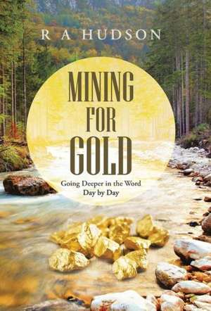 Mining for Gold de R. a. Hudson