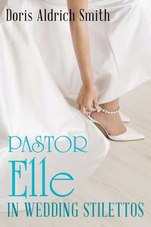 Pastor Elle in Wedding Stilettos de Doris Aldrich Smith