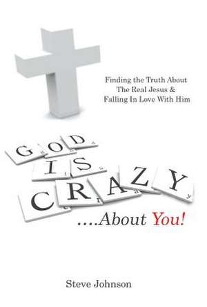 God Is Crazy ....about You! de Steve Johnson