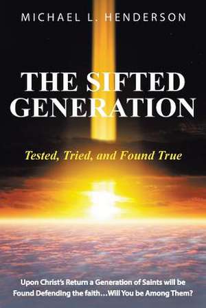 The Sifted Generation de Michael L. Henderson