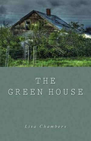 The Green House de Lisa Chambers