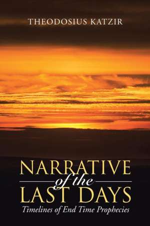 Narrative of the Last Days de Theodosius Katzir