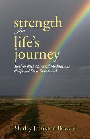 Strength for Life's Journey de Shirley J. Inkton Bowers