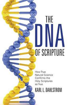 The DNA of Scripture de Karl L. Dahlstrom