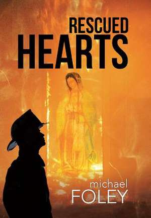 Rescued Hearts de Michael Foley