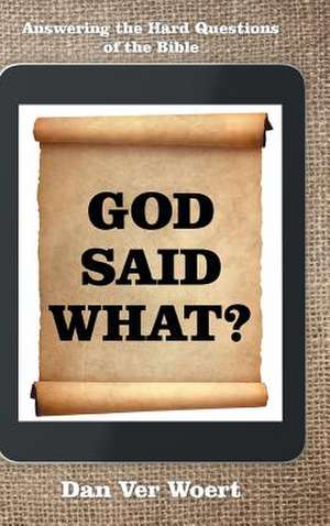 God Said What? de Dan Ver Woert