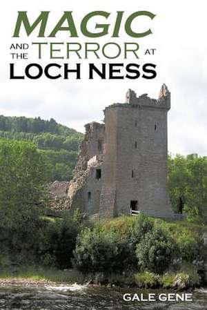 Magic and the Terror at Loch Ness de Gale Gene