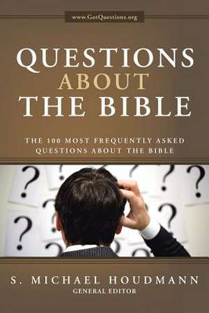 Questions about the Bible: The 100 Most Frequently Asked Questions about the Bible de S. Michael Houdmann