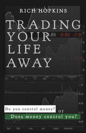 Trading Your Life Away de Rich Hopkins