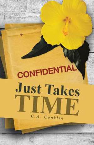 Just Takes Time de C. a. Conklin