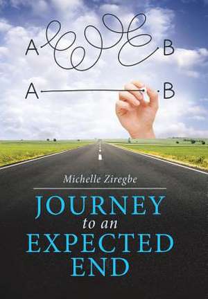 Journey to an Expected End de Michelle Ziregbe