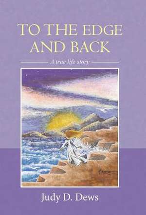 To the Edge and Back de Judy D. Dews