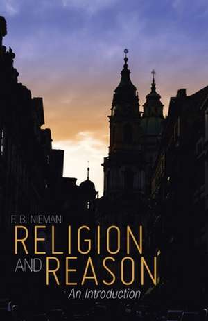 Religion and Reason: An Introduction de F. B. Nieman