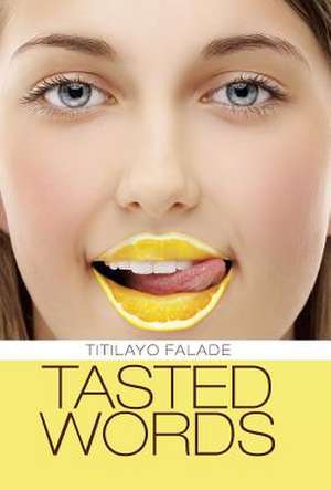 Tasted Words de Titilayo Falade