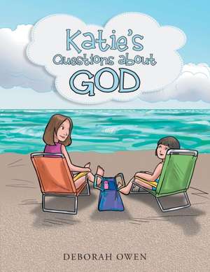 Katie's Questions about God de Deborah Owen