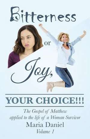 Bitterness or Joy, Your Choice!!! de Maria Daniel
