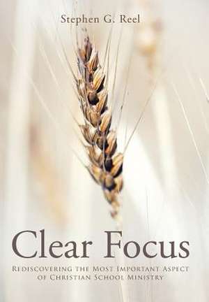 Clear Focus de Stephen G. Reel