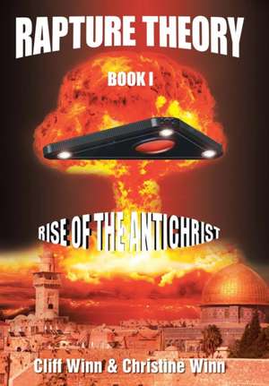 Rapture Theory: Rise of the Antichrist de Cliff Winn