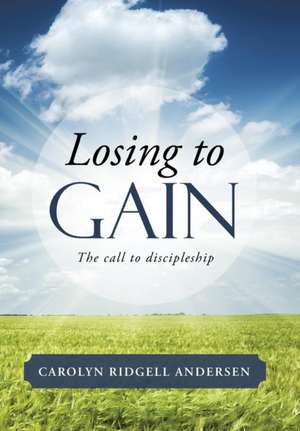 Losing to Gain de Carolyn Ridgell Andersen
