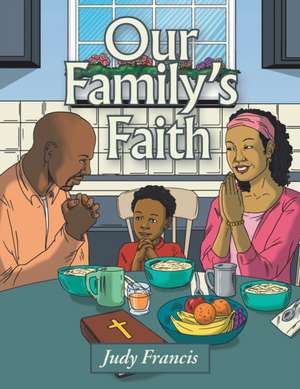 Our Family's Faith de Judy Francis