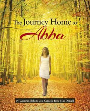 The Journey Home to Abba de Camella Rose Mac Donald