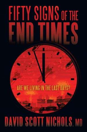 Fifty Signs of the End Times de MD David Scott Nichols