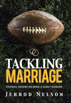 Tackling Marriage de Jerrod Nelson