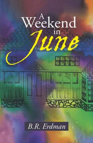 A Weekend in June de B. R. Erdman