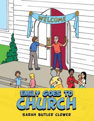 Emily Goes to Church de Sarah Butler Clower