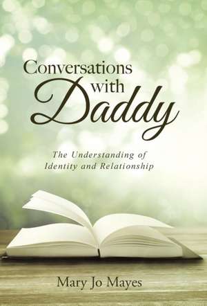 Conversations with Daddy de Mary Jo Mayes