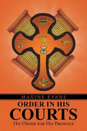 Order in His Courts: His Order for His Presence de Maxine Evans