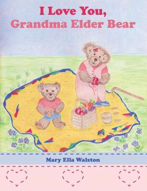 I Love You, Grandma Elder Bear de Mary Ella Walston